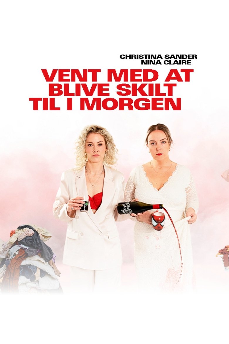 Poster of Vent med at blive skilt til i morgen