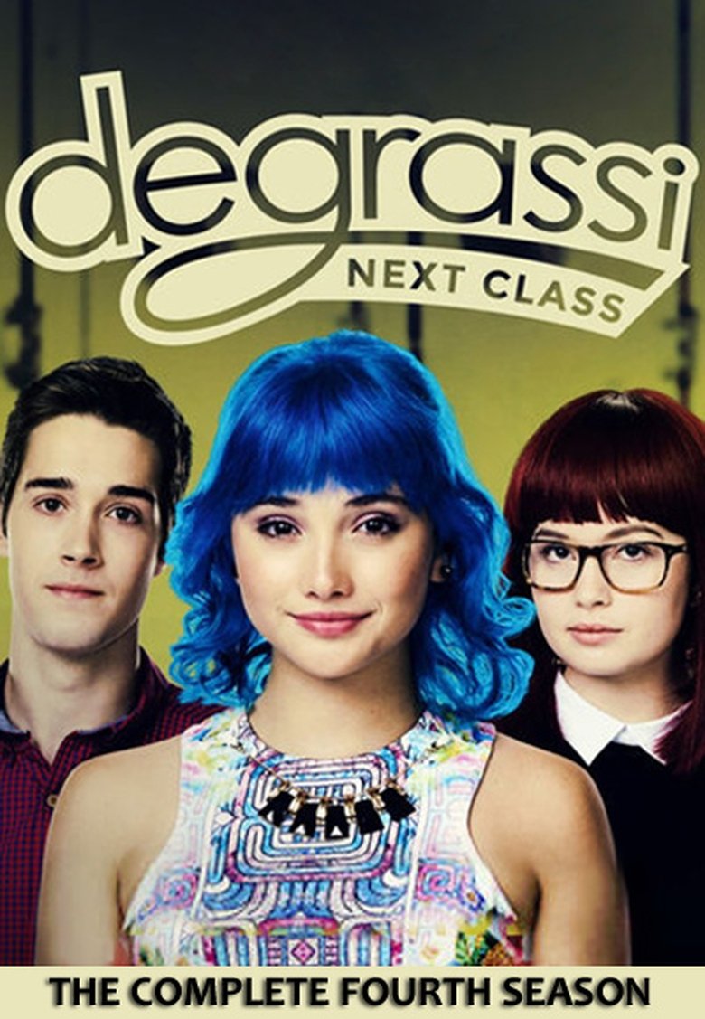 Poster of Episodes in Degrassi  Next Class - Season 4 - Season 4