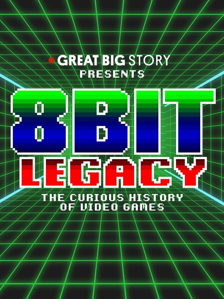 Poster of 8 Bit Legacy: The Curious History of Video Games
