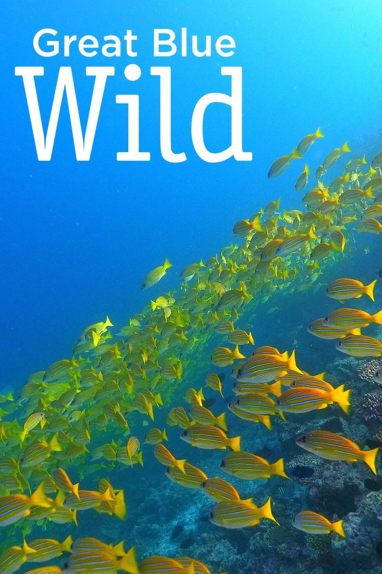 Poster of Episodes in Great Blue Wild - Season 1 - Season 1