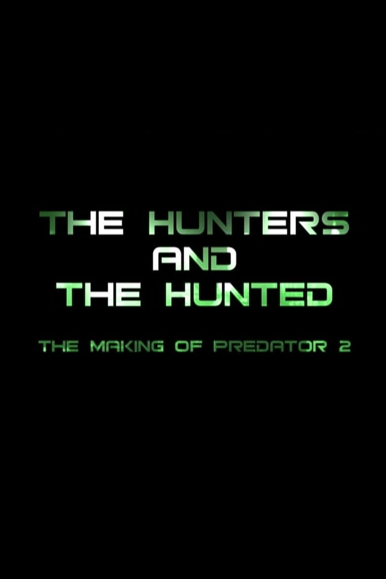 Poster of The Hunters and the Hunted: The Making of 'Predator 2'