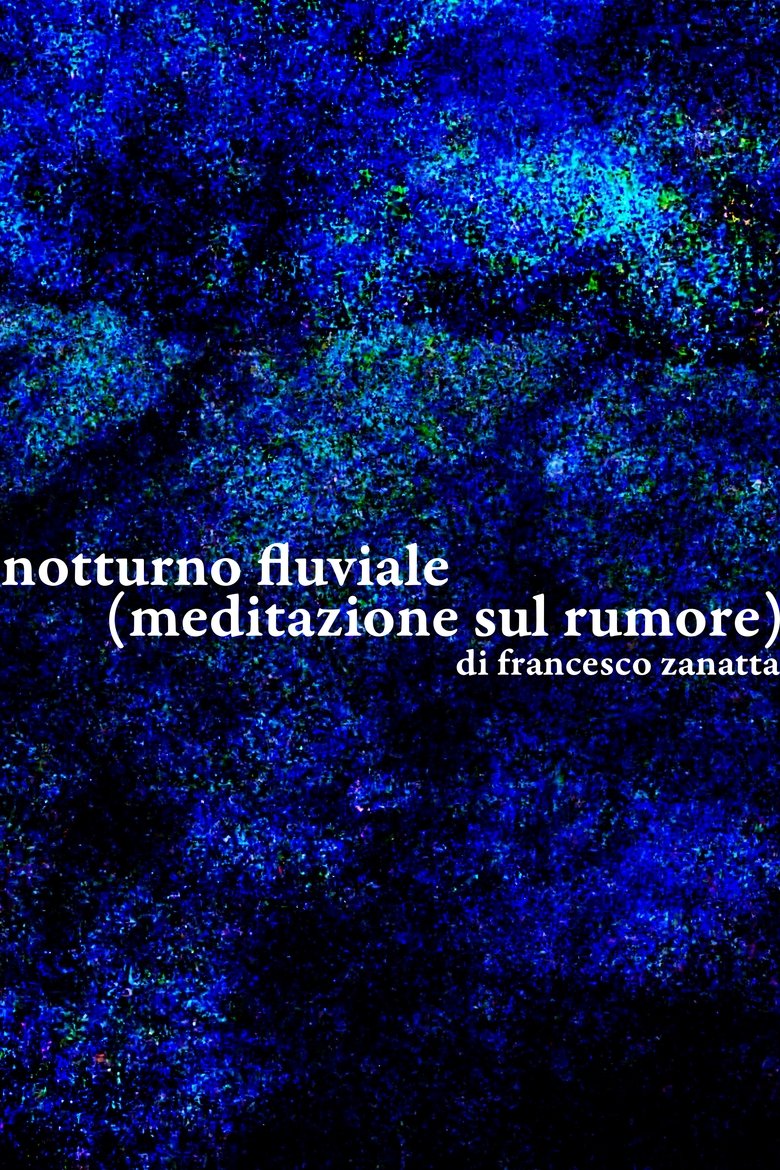 Poster of Notturno fluviale (meditazione sul rumore)