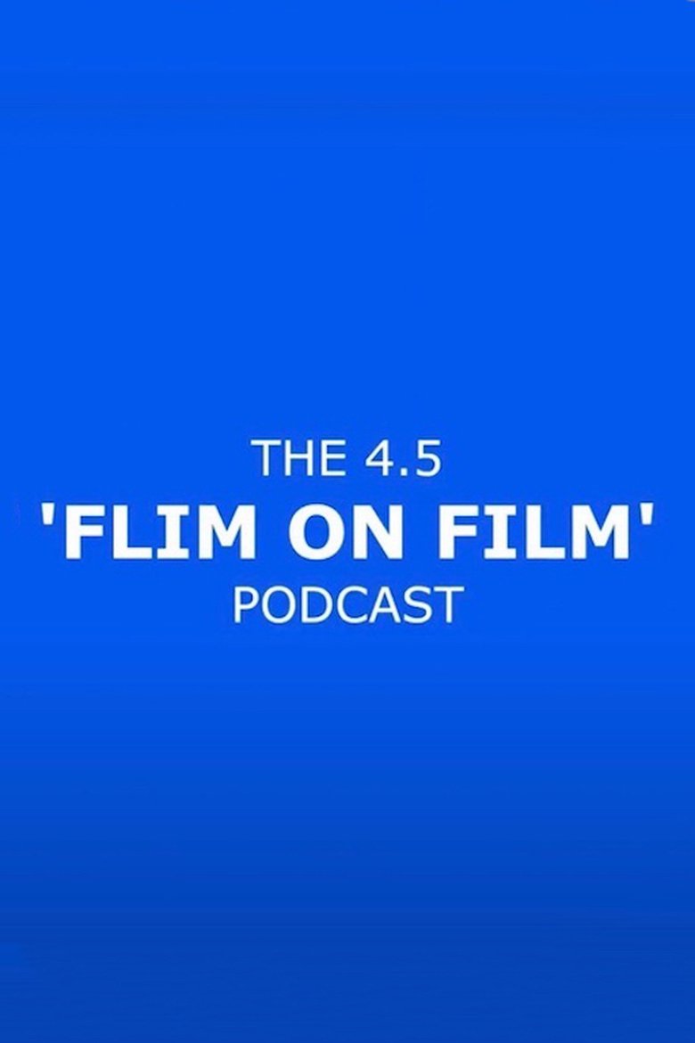 Poster of The 4.5 'Flim On Film' Podcast