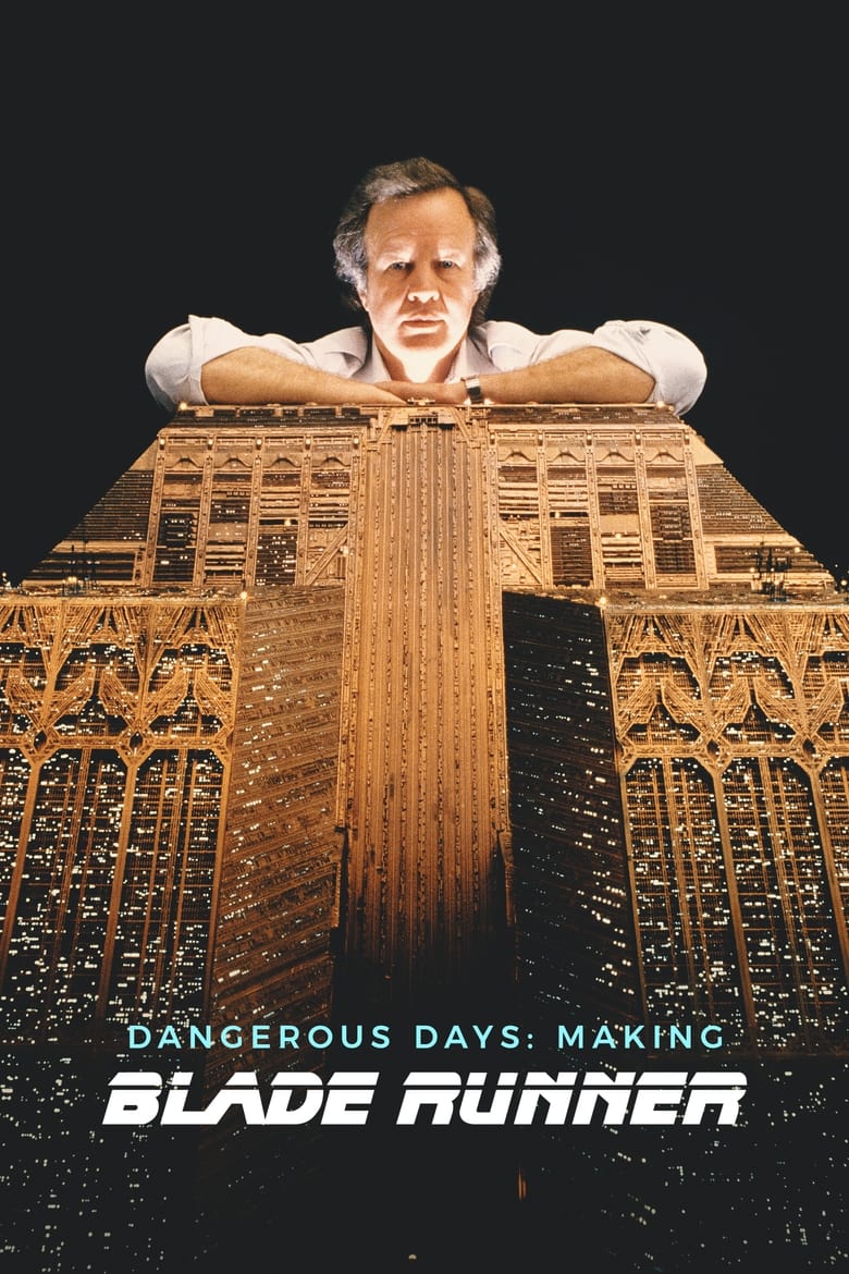 Poster of Dangerous Days: Making 'Blade Runner'